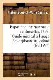 Exposition internationale de Bruxelles, 1897. Guide médical à l'usage des explorateurs, colons