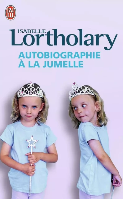 Autobiographie à la jumelle - Isabelle Lortholary - J'AI LU