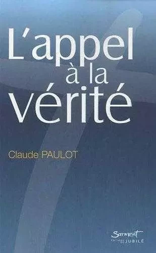 L'appel à la vérité - Claude PAULOT - JUBILE