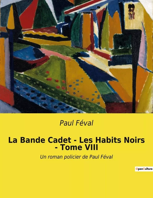 La Bande Cadet - Les Habits Noirs - Tome VIII - Paul Féval - CULTUREA