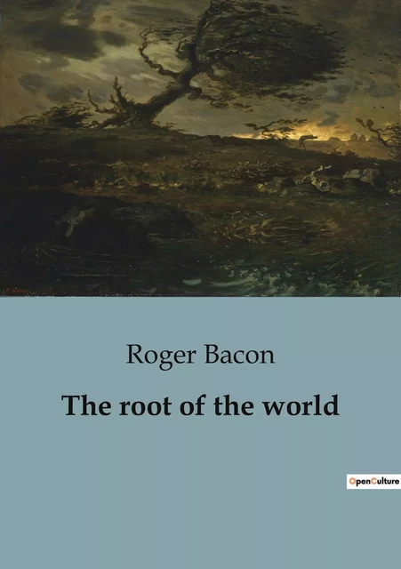 The root of the world - Roger Bacon - SHS EDITIONS