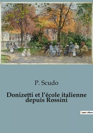 Donizetti et l'école italienne depuis Rossini