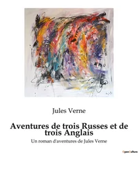 Aventures de trois Russes et de trois Anglais