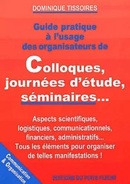 Guide pratique à l'usage des organisateurs de colloques, journées d'études, séminaires...