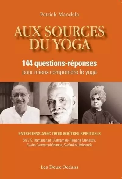 Aux sources du yoga - 144 questions-réponses pour mieux comprendre le yoga - Patrick Mandala - Dervy