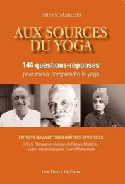 Aux sources du yoga - 144 questions-réponses pour mieux comprendre le yoga