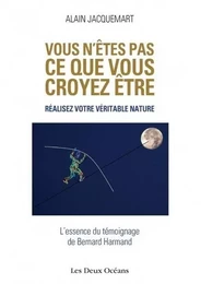 Vous n'êtes pas ce que vous croyez être - Realisez votre véritable nature