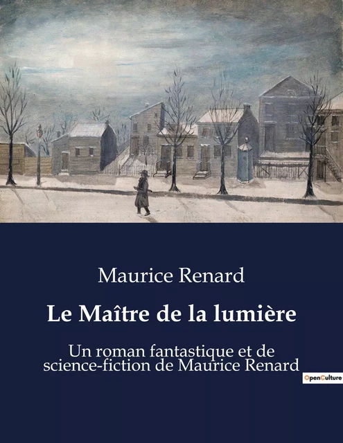 Le Maître de la lumière - Maurice Renard - CULTUREA