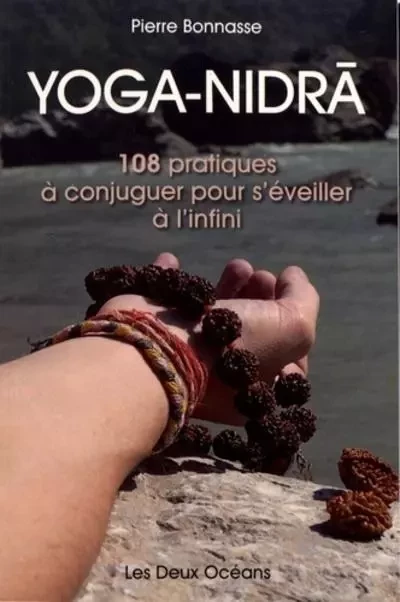 Yoga-Nidra - 108 pratiques à conjuguer pour s'éveiller à l'infini - Pierre Bonnasse - Dervy