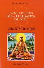 Vedanta pratique - Dans les bois de la réalisation de dieu