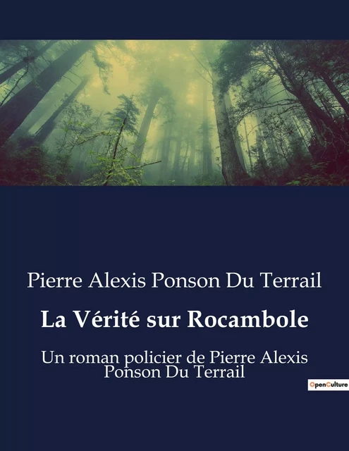 La Vérité sur Rocambole - Pierre Alexis PONSON DU TERRAIL - CULTUREA