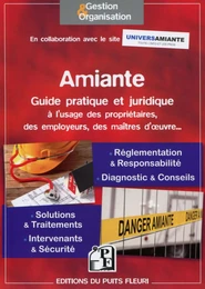 Amiante : guide pratique à l'usage des propriétaires, des employeurs et des maîtres d'oeuvre...