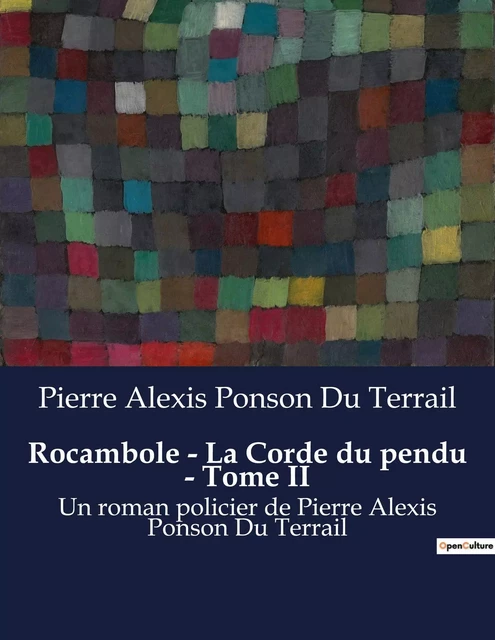 Rocambole - La Corde du pendu - Tome II - Pierre Alexis PONSON DU TERRAIL - CULTUREA