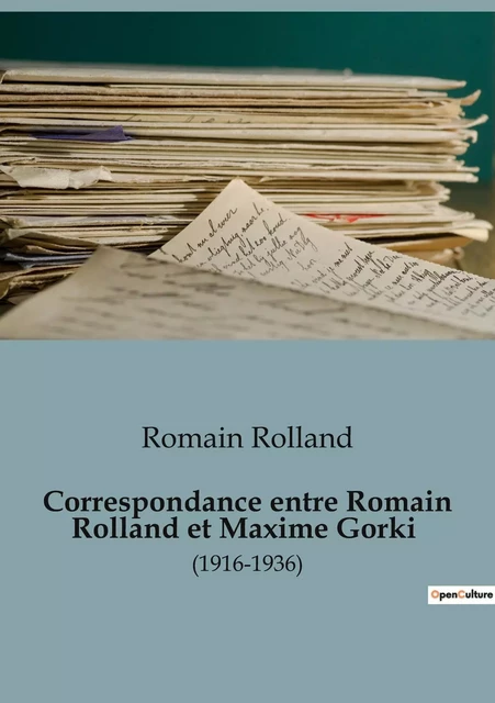 Correspondance entre Romain Rolland et Maxime Gorki - Romain Rolland - SHS EDITIONS