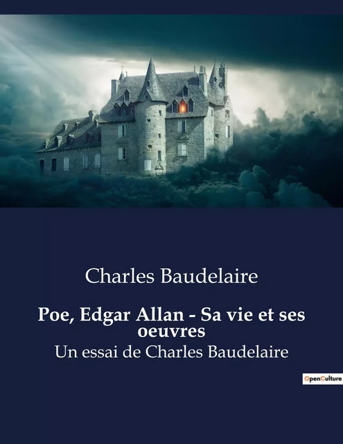 Poe, Edgar Allan - Sa vie et ses oeuvres - Charles Baudelaire - CULTUREA