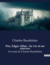 Poe, Edgar Allan - Sa vie et ses oeuvres