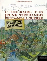 Maurice passemard-l'itineraire d'un jeune stephanois pendant la guerre