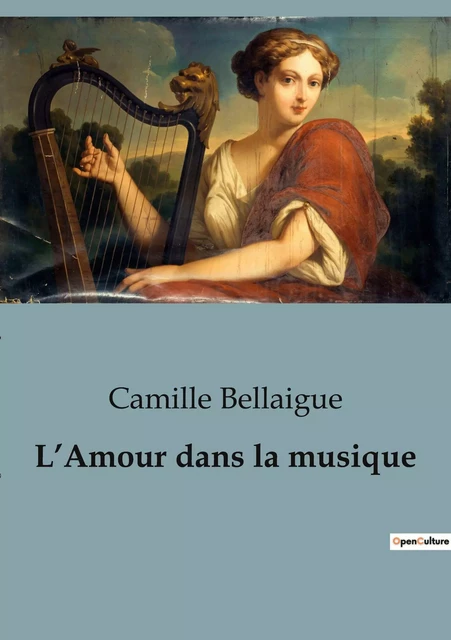 L'Amour dans la musique - Camille Bellaigue - SHS EDITIONS