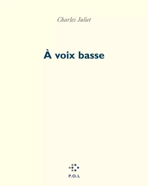 À voix basse - Charles Juliet - POL