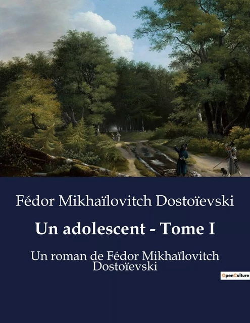 Un adolescent - Tome I - Fédor Mikhaïlovitch Dostoïevski - CULTUREA