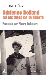 Adrienne Bolland ou les ailes de la liberté