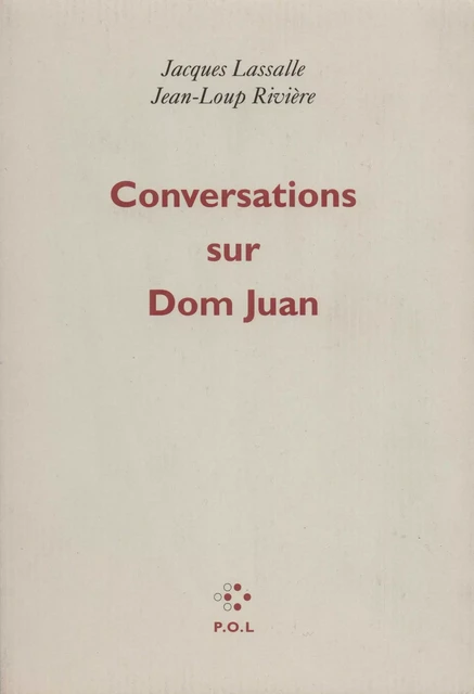 Conversations sur Dom Juan - Jacques Lassalle, Jean-Loup Rivière - POL