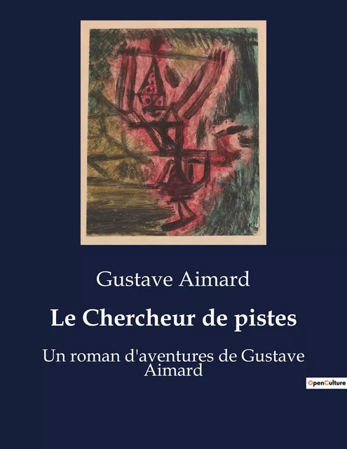 Le Chercheur de pistes - Gustave Aimard - CULTUREA