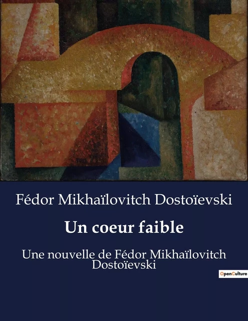 Un coeur faible - Fédor Mikhaïlovitch Dostoïevski - CULTUREA