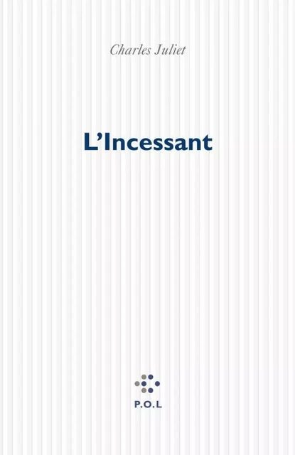 L'Incessant - Charles Juliet - POL