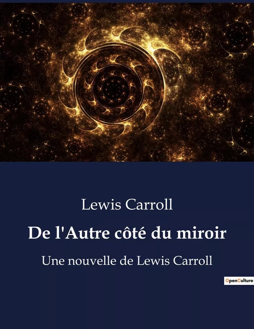 De l'Autre côté du miroir - Lewis Carroll - CULTUREA