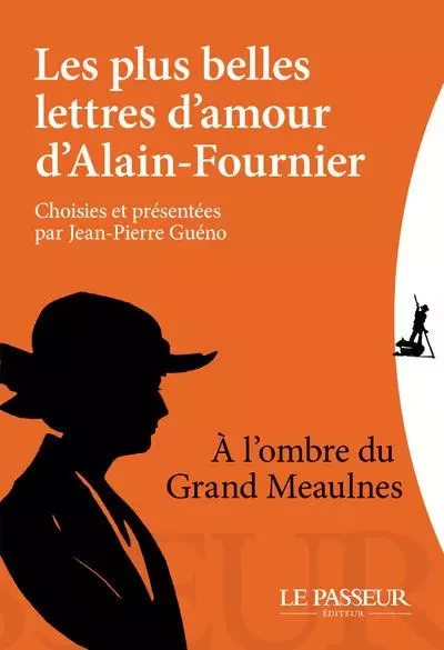 Les plus belles lettres d'amour d'Alain Fournier - Alain Fournier - Le Passeur