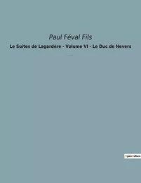 Le Suites de Lagardère - Volume VI - Le Duc de Nevers