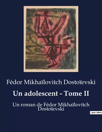 Un adolescent - Tome II