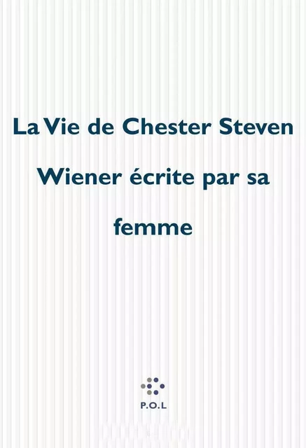 La Vie de Chester Steven Wiener écrite par sa femme - Stacy Doris - POL