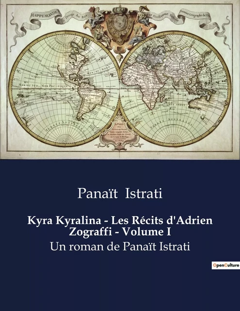 Kyra Kyralina - Les Récits d'Adrien Zograffi - Volume I - Panait Istrati - CULTUREA