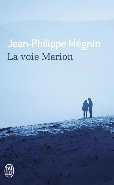 La voie Marion - Jean-Philippe Mégnin - J'AI LU