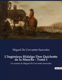 L'Ingénieux Hidalgo Don Quichotte de la Manche - Tome I