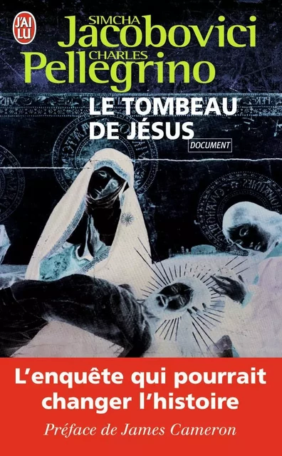 Le tombeau de Jésus - Charles Pellegrino, Simcha Jacobovici - J'AI LU