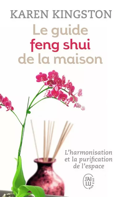 Le guide feng shui de la maison - Karen Kingston - J'AI LU