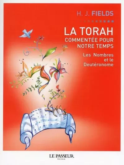 La Torah commentée pour notre temps - tome 3 Les nombres et le deutéronome - Harvey J. Fields - Le Passeur