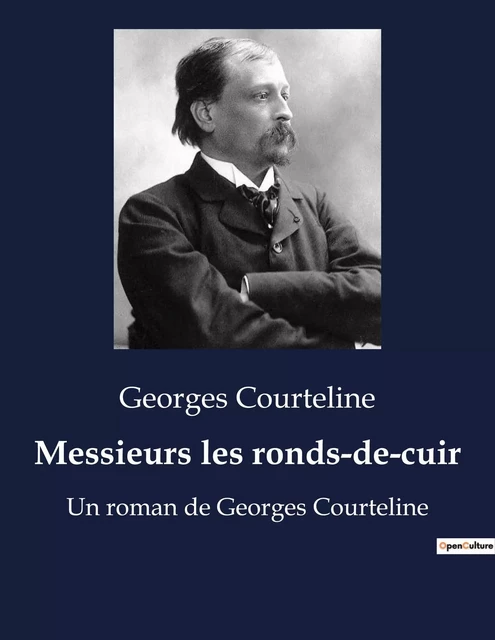 Messieurs les ronds-de-cuir - Georges Courteline - CULTUREA