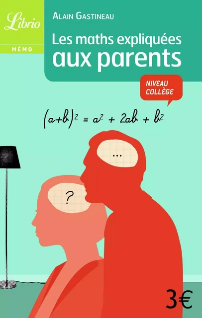 Les maths expliquées aux parents - Alain Gastineau - J'AI LU