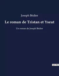 Le roman de Tristan et Yseut