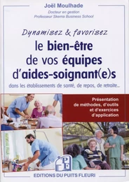 Dynamisez et favorisez le bien être de vos équipes d'aides-soignant(e)s dans les établissements de santé, de repos, de retraite...