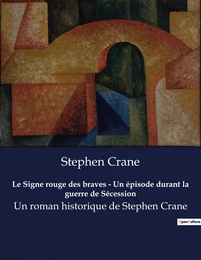 Le Signe rouge des braves - Un épisode durant la guerre de Sécession