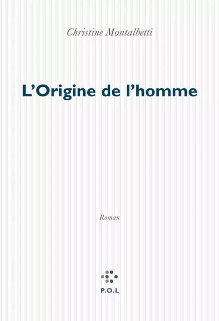 L'Origine de l'homme - Christine Montalbetti - POL