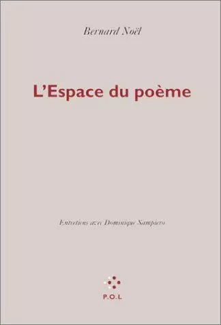 L'espace du poème - Bernard Noël, Dominique SAMPIERO - POL