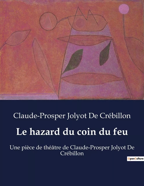 Le hazard du coin du feu - Claude-Prosper Jolyot De Crébillon - CULTUREA