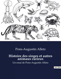 Histoire des singes et autres animaux curieux