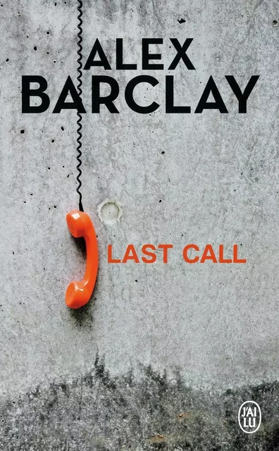 Last Call - Alex Barclay - J'AI LU